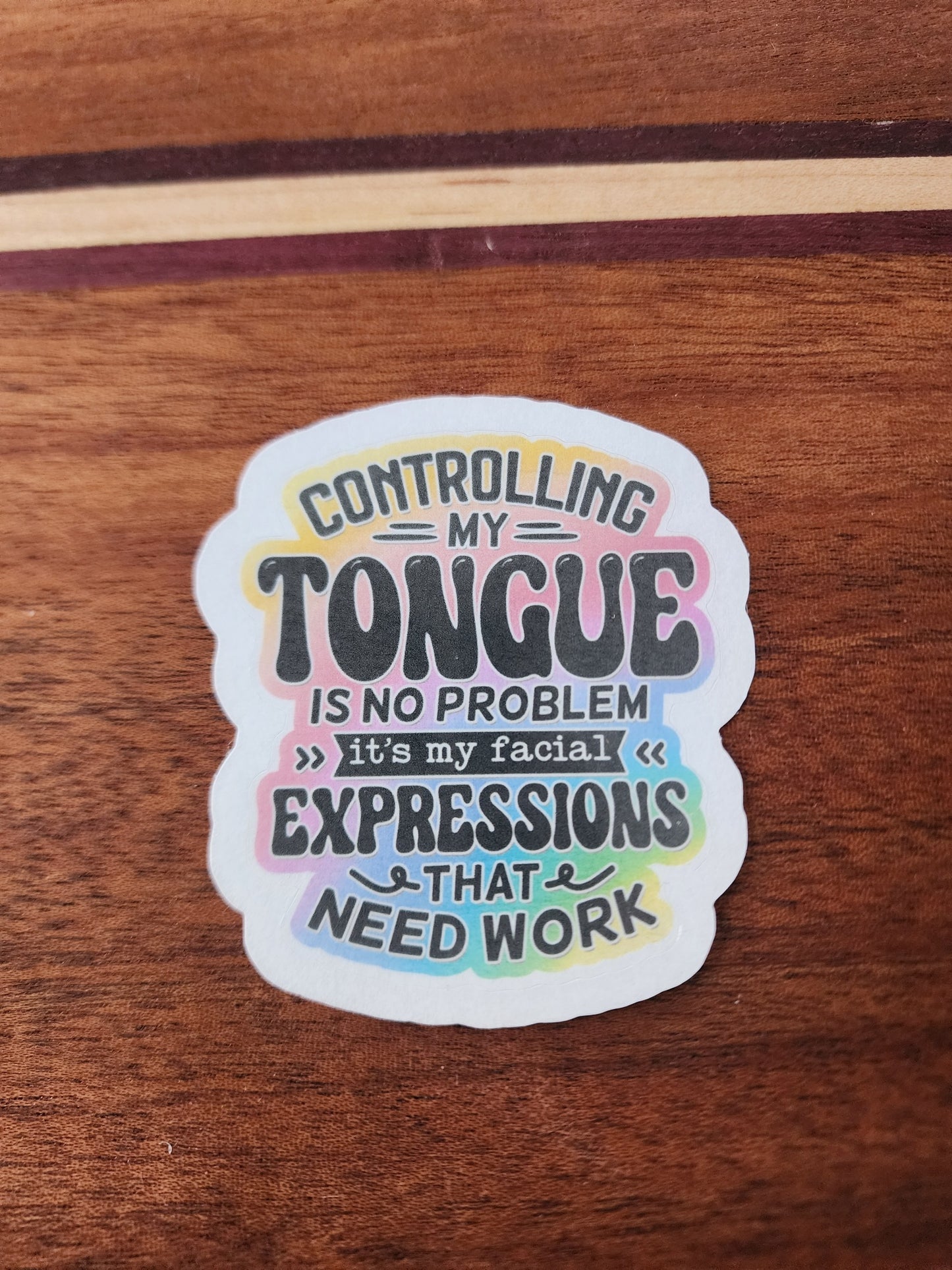 Controlling my tongue is no problem