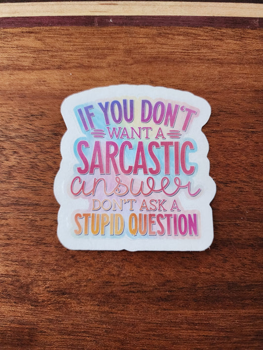 If you don't want a sarcastic answer