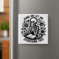 Hang on let me overthink this Fridge Magnet 2in by 2in